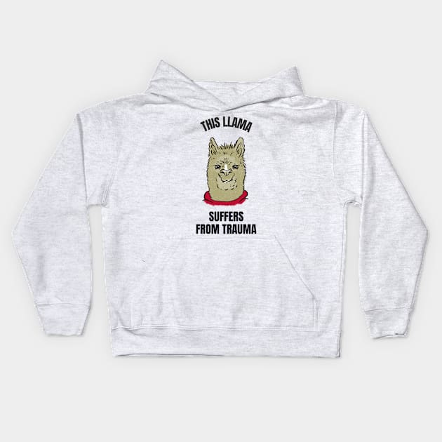 This llama suffers from trauma Kids Hoodie by dgutpro87